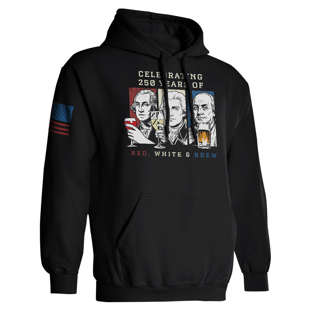 Black Red White and Brew 250 years patriotic hoodie with founding fathers drinking graphic