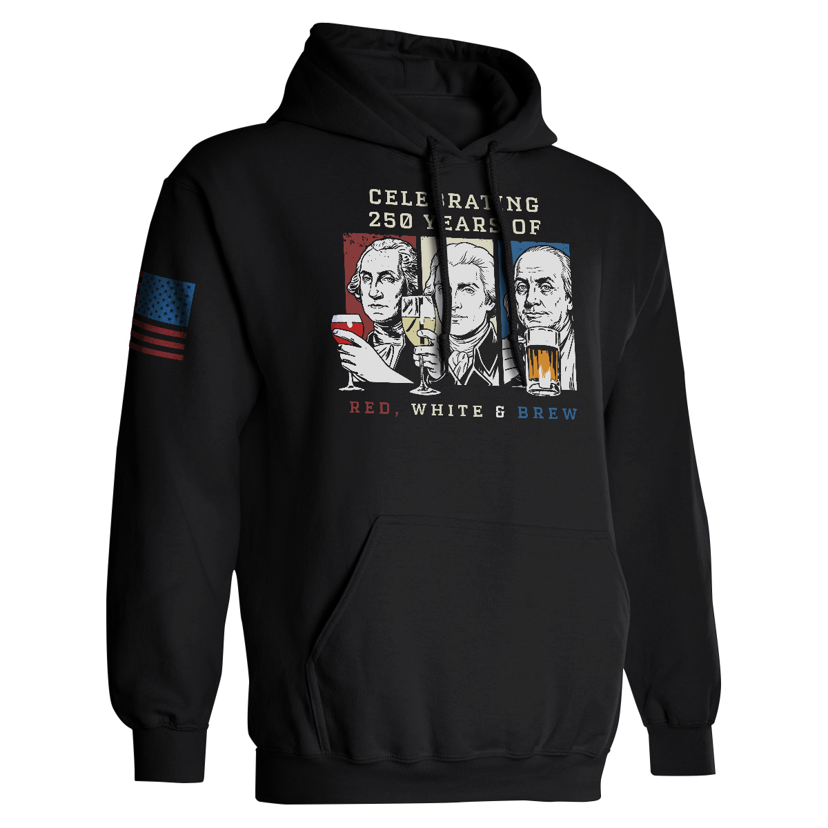 Black Red White and Brew 250 years patriotic hoodie with founding fathers drinking graphic