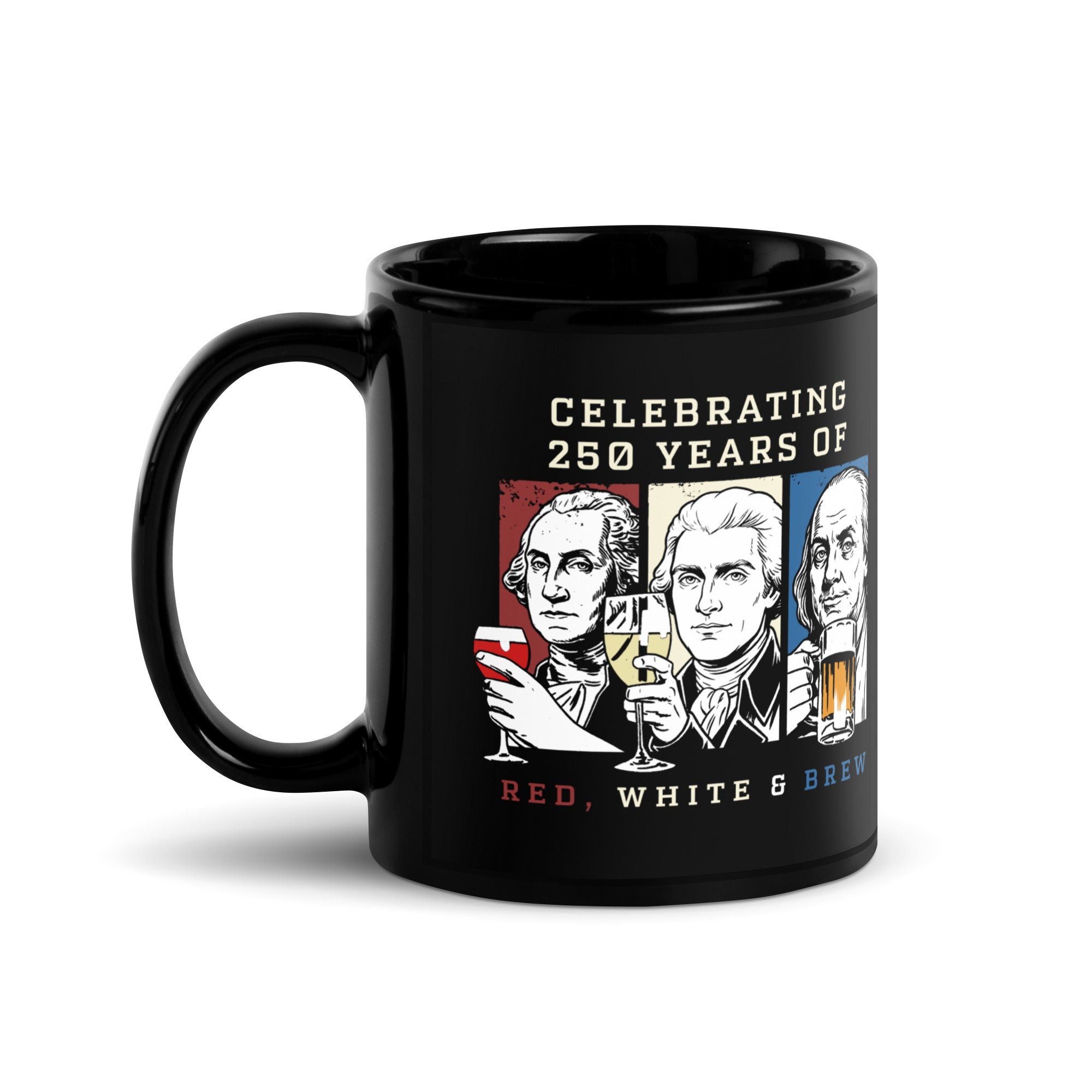 Red, White & Brew – 250 Years Patriotic Founding Fathers Mug by TwoFiveZero Gear with bold American design on ceramic coffee mug