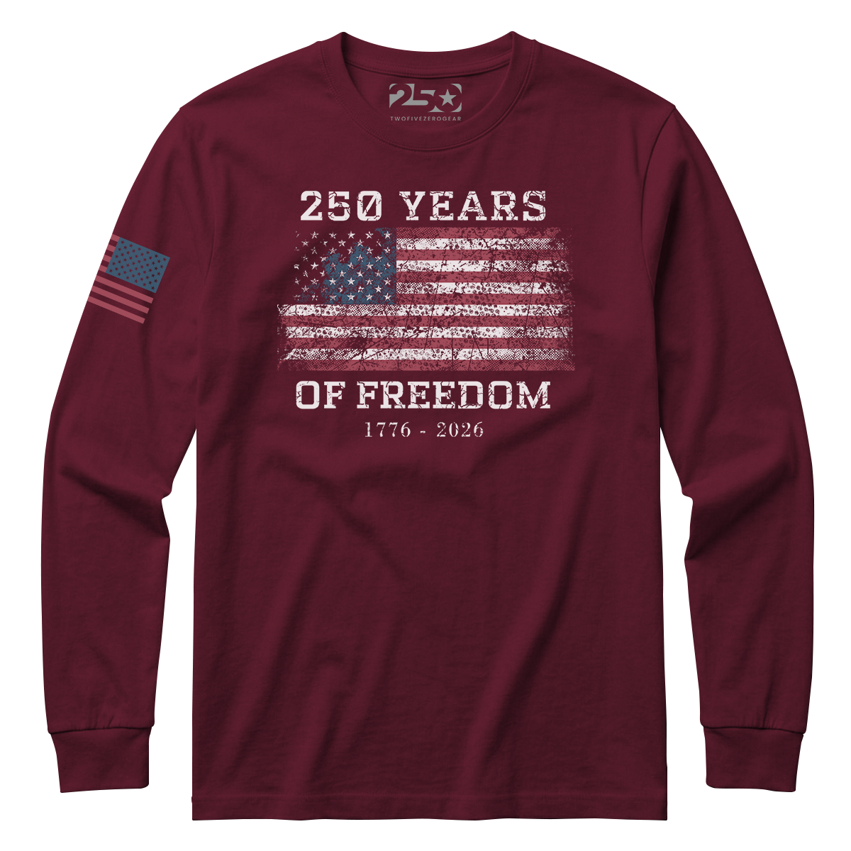 Maroon 250 Years of Freedom patriotic long sleeve shirt with distressed American flag design and 1776–2026 text